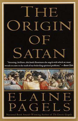 The Origin of Satan: How Christians Demonized Jews, Pagans and Heretics by Elaine Pagels