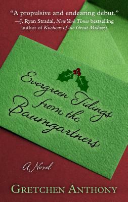 Evergreen Tidings from the Baumgartners by Gretchen Anthony