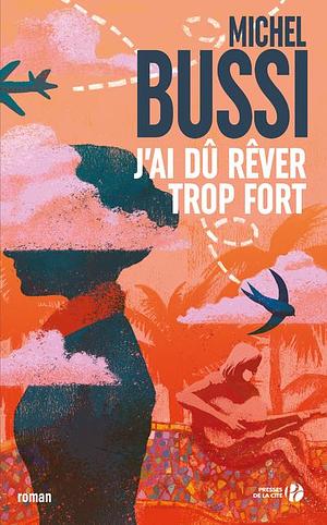 J'ai du rêver trop fort by Michel Bussi