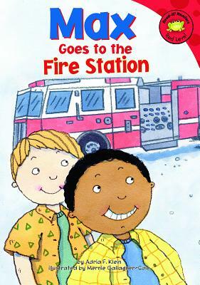 Max Goes to the Fire Station by Adria F. Klein