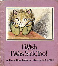 I Wish I Was Sick, Too! by Franz Brandenberg