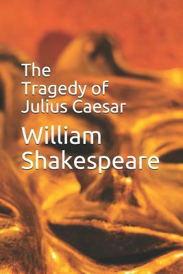 The Tragedy of Julius Caesar by William Shakespeare