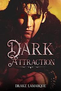 Dark Attraction by Drake LaMarque