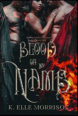 Blood On My Name by K. Elle Morrison