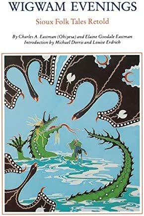 Wigwam Evenings: Sioux Folk Tales Retold by Elaine Goodale Eastman, Charles Alexander Eastman