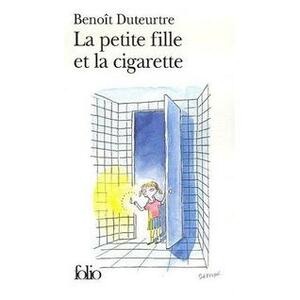 La Petite Fille et la Cigarette by Benoît Duteurtre