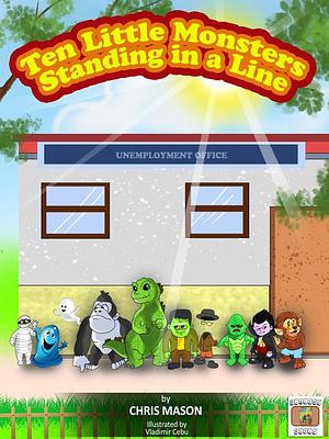 Ten Little Monsters Standing in a Line by Chris Mason