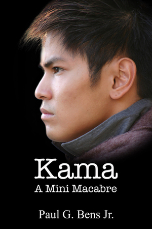 Kama: A Mini Macabre by Paul G. Bens Jr.