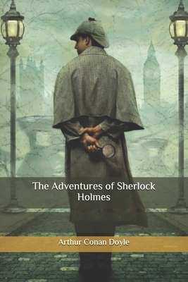 The Adventures of Sherlock Holmes by Arthur Conan Doyle