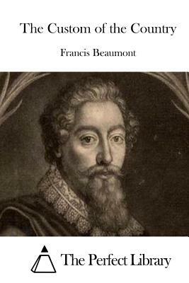 The Custom of the Country by Francis Beaumont