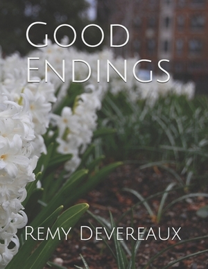 Good Endings by Remy Devereaux