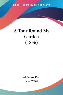 A Tour Round My Garden (1856) by Alphonse Karr
