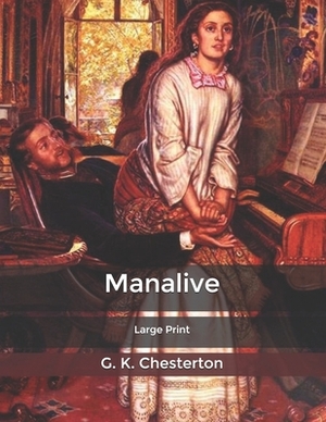 Manalive: Large Print by G.K. Chesterton