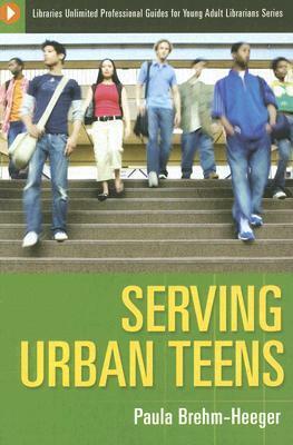 Serving Urban Teens by Paula Brehm-Heeger, C. Allen Nichols, Mary Anne Nichols