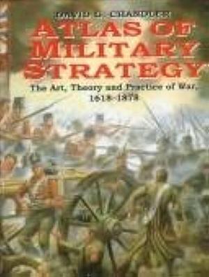 Atlas of Military Strategy, 1618-1878 by Richard A. Watson, Hazel R. Watson, David G. Chandler