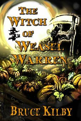 The Witch of Weasel Warren by Bruce Kilby