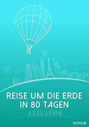 Reise um die Erde in 80 Tagen by Jules Verne