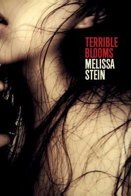 Terrible Blooms by Melissa Stein