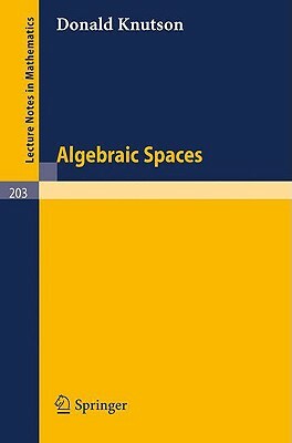 Algebraic Spaces by Donald Knutson