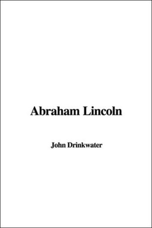 Abraham Lincoln by John Drinkwater