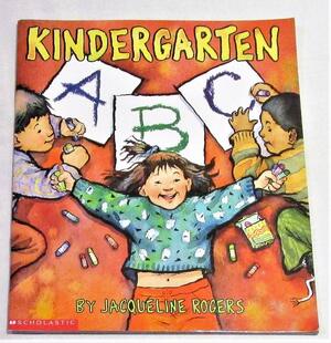 Kindergarten ABC by Jacqueline Rogers