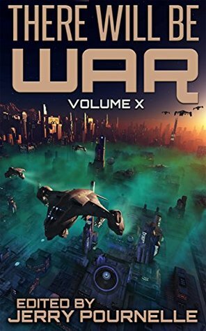 There Will Be War Volume X by Gregory Benford, Larry Niven, Phillip E. Pournelle, Ben Bova, Martin van Creveld, David VanDyke, Jerry Pournelle