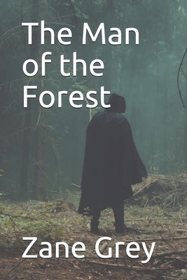 The Man of the Forest by Zane Grey