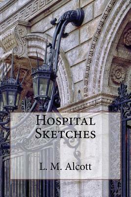 Hospital Sketches by Louisa May Alcott