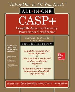 Casp+ Comptia Advanced Security Practitioner Certification All-In-One Exam Guide, Second Edition (Exam Cas-003) by Nicholas Lane, Wm Arthur Conklin, Gregory B. White