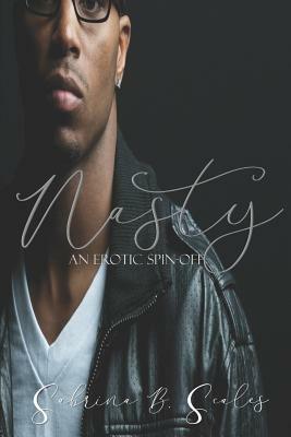 Nasty: An Erotic Spin-Off by Sabrina B. Scales