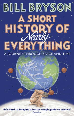 A Short History of Nearly Everything by Bill Bryson