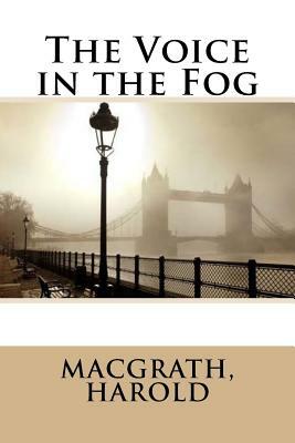 The Voice in the Fog by Macgrath Harold