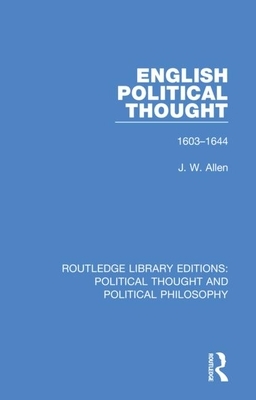English Political Thought: 1603-1644 by J. W. Allen