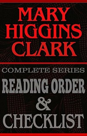 MARY HIGGINS CLARK: SERIES READING ORDER & INDIVIDUAL BOOK CHECKLIST: LIST INCLUDES: STANDALONE TITLES & SERIES LIST ALVIRAH & WILLY, UNDER SUSPICION & ... Reading Order & Checklists Series 10) by S.J. Clarke