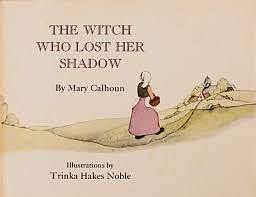 The Witch Who Lost Her Shadow by Mary Calhoun