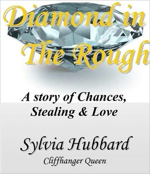 Diamond In The Rough by Sylvia Hubbard
