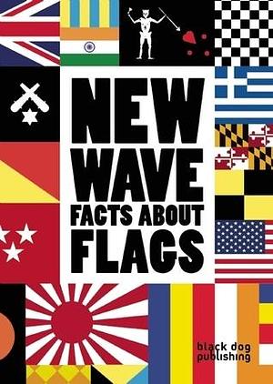 New Wave: Facts About Flags by Duncan McCorquodale, Duncan McCorquodale