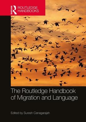 The Routledge Handbook of Migration and Language by 