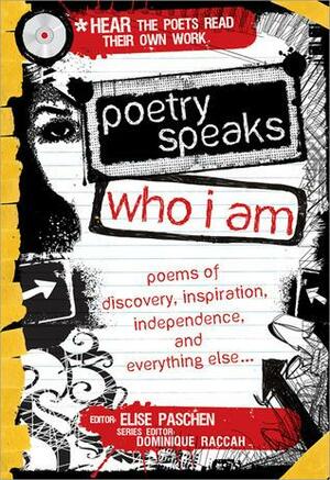 Poetry Speaks Who I Am with CD: Poems of Discovery, Inspiration, Independence, and Everything Else by Elise Paschen, Elise Paschen, Dominique Raccah