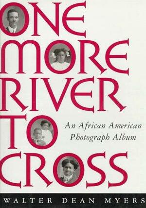 One More River to Cross: An African American Photograph Album by Walter Dean Myers