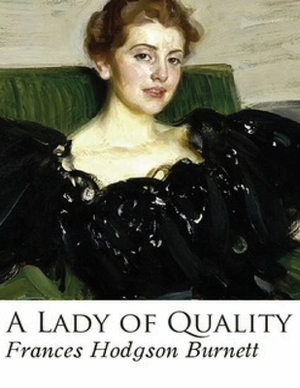 A Lady of Quality (Annotated) by Frances Hodgson Burnett