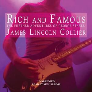 Rich and Famous: The Further Adventures of George Stable by James Lincoln Collier