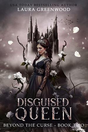 Disguised Queen by Laura Greenwood, Laura Greenwood