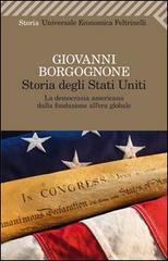 Storia degli Stati Uniti: La democrazia americana dalla fondazione all'era globale by Giovanni Borgognone