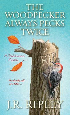 The Woodpecker Always Pecks Twice by J. R. Ripley