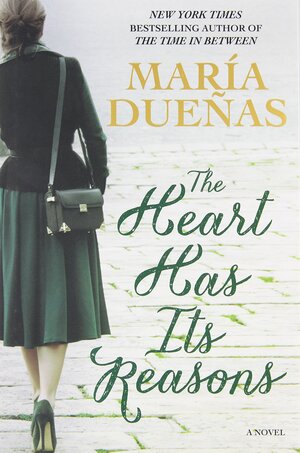 The Heart Has Its Reasons by María Dueñas