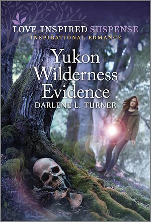 Yukon Wilderness Evidence by Darlene L. Turner