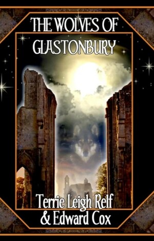 The Wolves of Glastonbury by Edward Cox, Terrie Leigh Relf