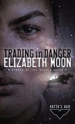 Trading in Danger by Elizabeth Moon