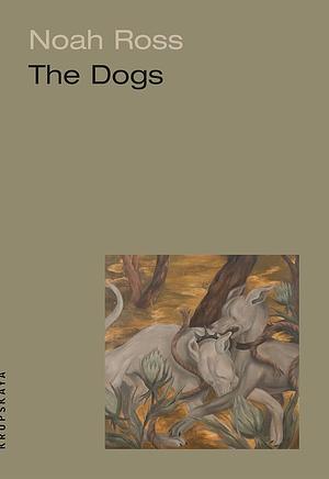 The Dogs by Noah Ross